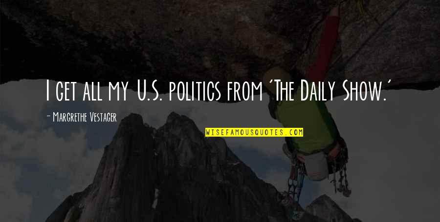Coworkers Are Slackers Quotes By Margrethe Vestager: I get all my U.S. politics from 'The