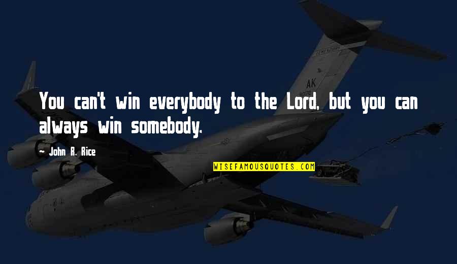 Coworkers As Friends Quotes By John R. Rice: You can't win everybody to the Lord, but