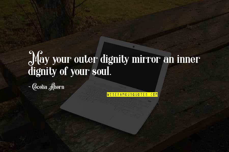 Coworkers From Hell Quotes By Cecelia Ahern: May your outer dignity mirror an inner dignity Coworkers From Hell Quotes By Cecelia Ahern: May your outer dignity mirror an inner dignity