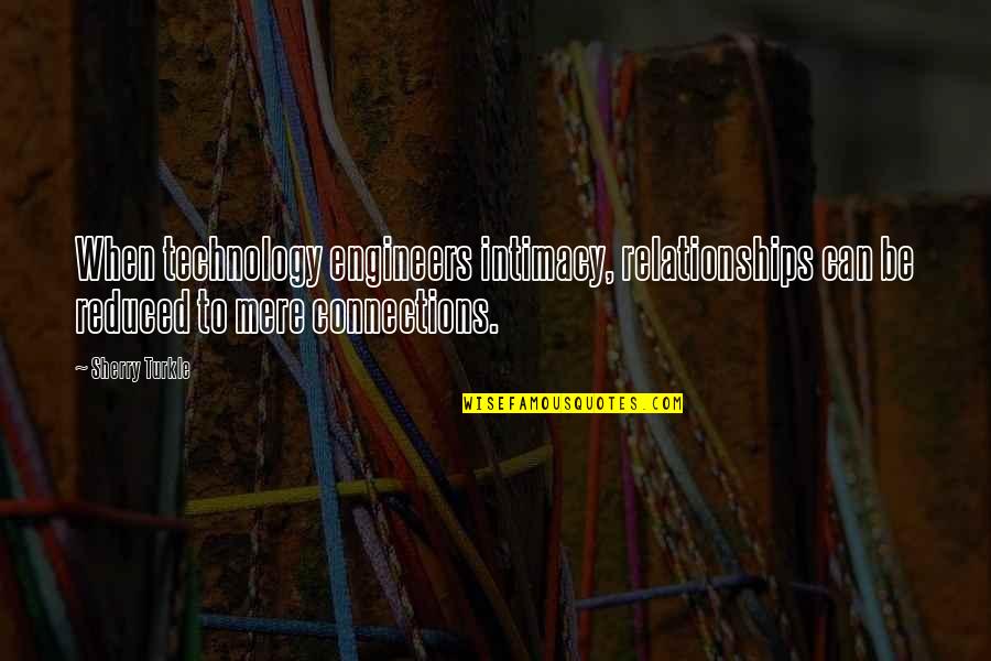 Coworkers Working Together Quotes By Sherry Turkle: When technology engineers intimacy, relationships can be reduced Coworkers Working Together Quotes By Sherry Turkle: When technology engineers intimacy, relationships can be reduced