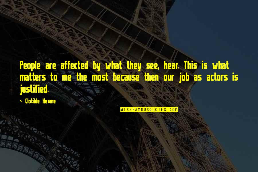 Cowpoke Colter Quotes By Clotilde Hesme: People are affected by what they see, hear.