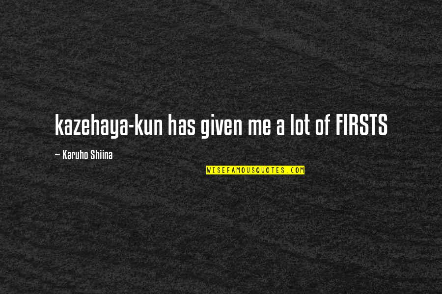 Cowpuckie Quotes By Karuho Shiina: kazehaya-kun has given me a lot of FIRSTS