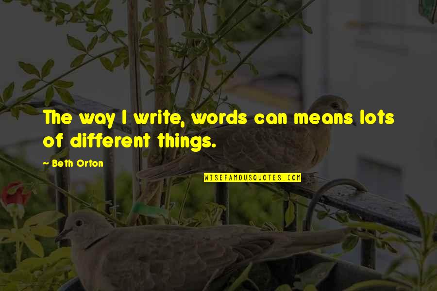 Cowriting Quotes By Beth Orton: The way I write, words can means lots