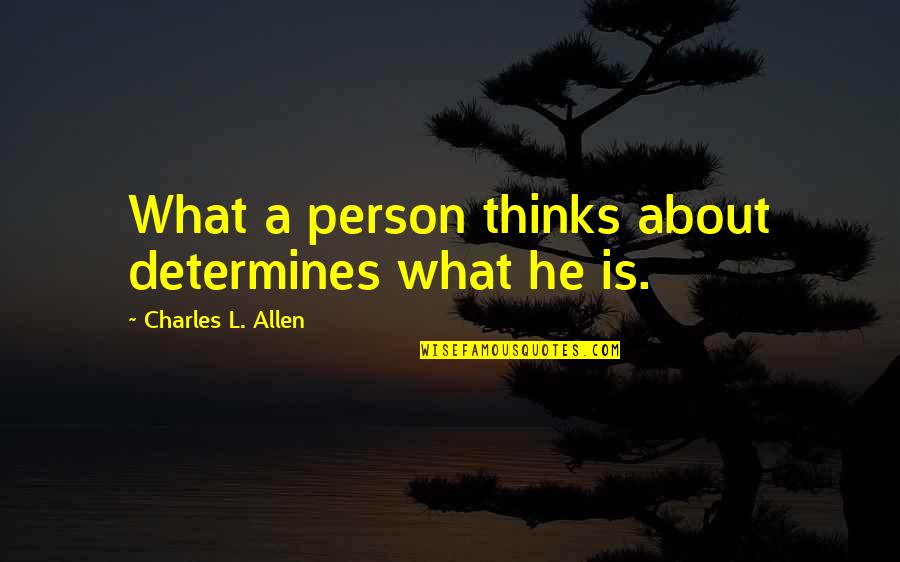 Cowry Quotes By Charles L. Allen: What a person thinks about determines what he