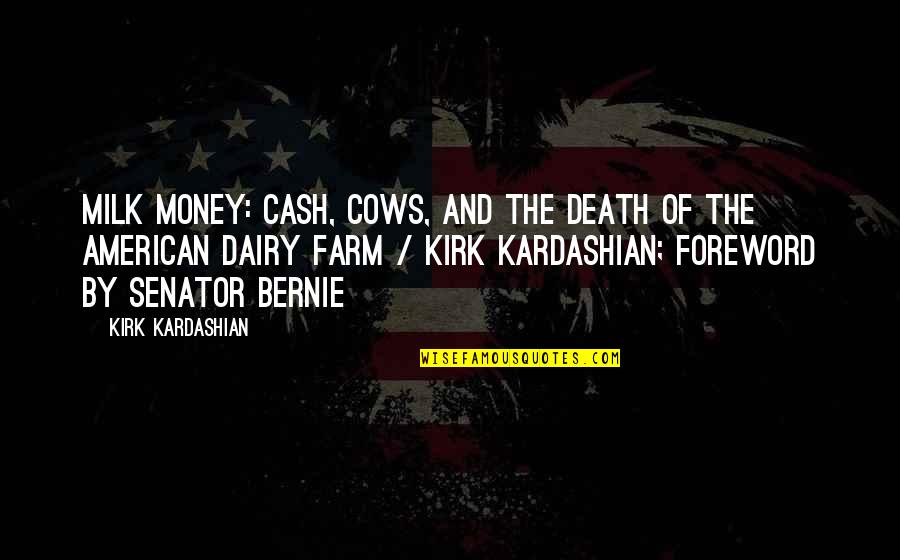 Cows Quotes By Kirk Kardashian: Milk money: cash, cows, and the death of