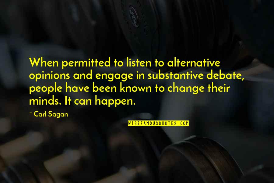Cowshed Quotes By Carl Sagan: When permitted to listen to alternative opinions and