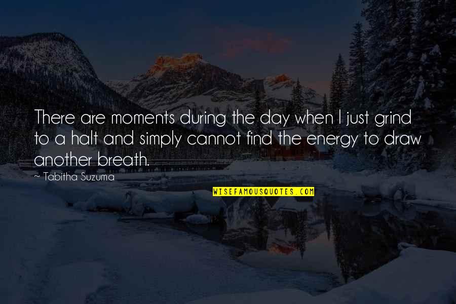 Cowshit Art Quotes By Tabitha Suzuma: There are moments during the day when I Cowshit Art Quotes By Tabitha Suzuma: There are moments during the day when I
