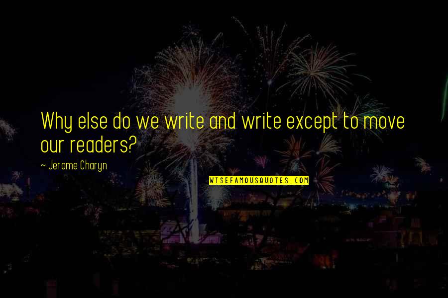 Cowslips For Sale Quotes By Jerome Charyn: Why else do we write and write except Cowslips For Sale Quotes By Jerome Charyn: Why else do we write and write except