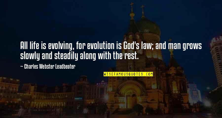 Cowtail Bar Quotes By Charles Webster Leadbeater: All life is evolving, for evolution is God's