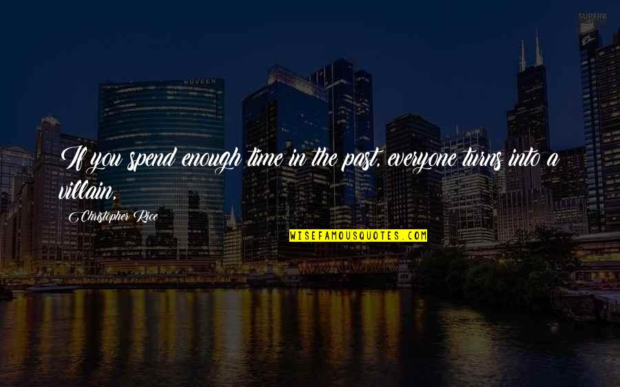 Cowtail Quotes By Christopher Rice: If you spend enough time in the past,