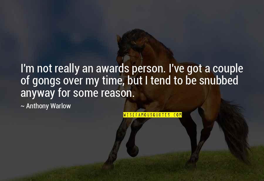 Coxcombry Quotes By Anthony Warlow: I'm not really an awards person. I've got