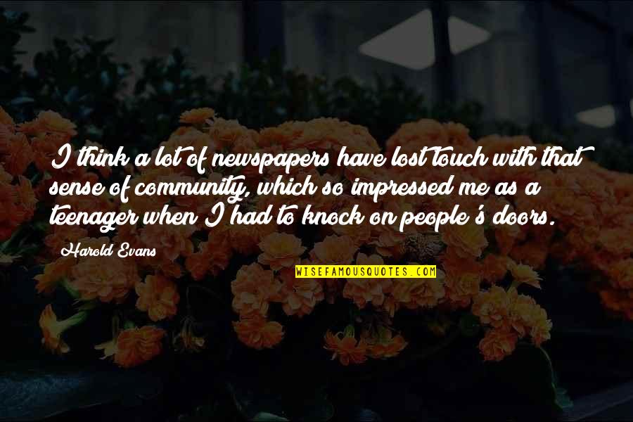Coxcombry Quotes By Harold Evans: I think a lot of newspapers have lost Coxcombry Quotes By Harold Evans: I think a lot of newspapers have lost