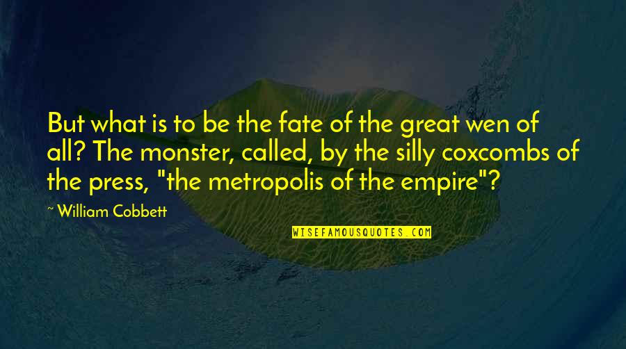 Coxcombs Quotes By William Cobbett: But what is to be the fate of