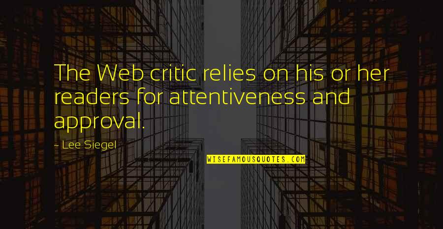 Coxen Quotes By Lee Siegel: The Web critic relies on his or her