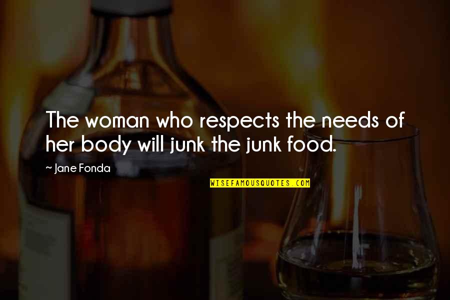 Coxley Virus Quotes By Jane Fonda: The woman who respects the needs of her