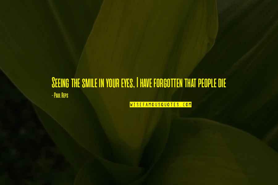 Coxley Virus Quotes By Paul Reps: Seeing the smile in your eyes, I have