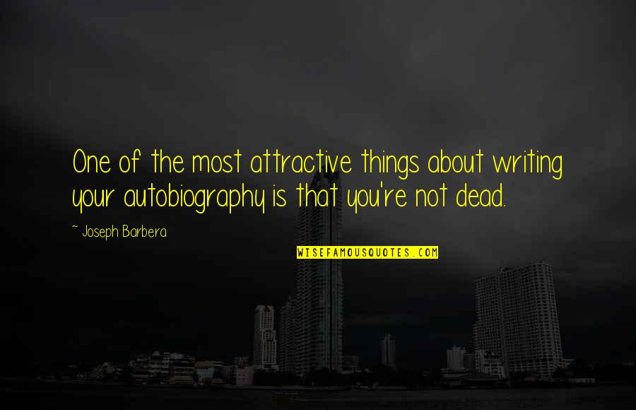 Cox's Bazar Quotes By Joseph Barbera: One of the most attractive things about writing