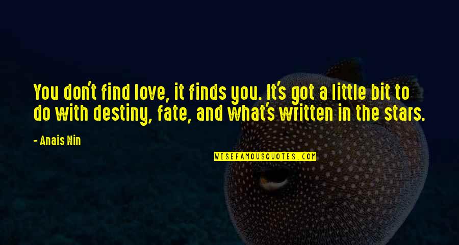 Coxswains Mate Quotes By Anais Nin: You don't find love, it finds you. It's