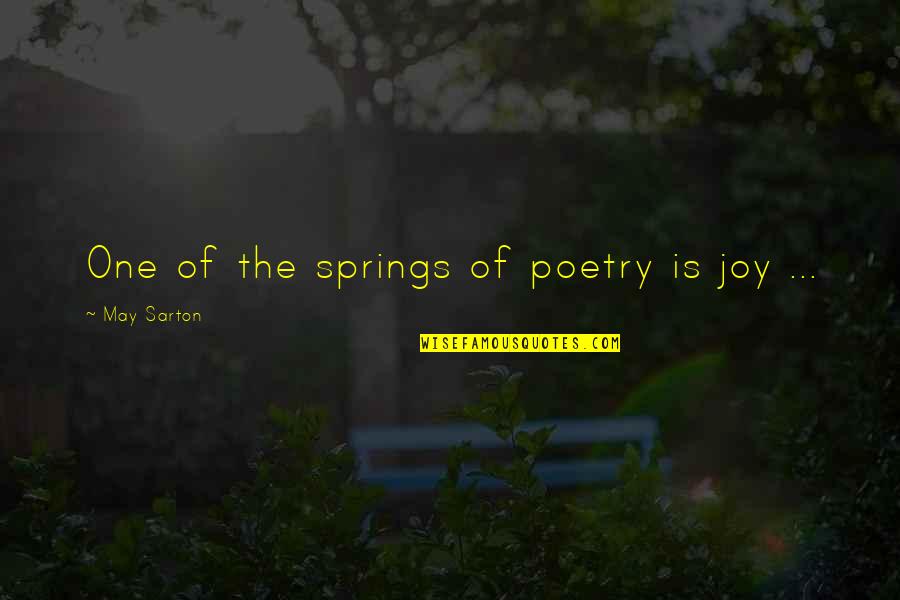 Coxswains Mate Quotes By May Sarton: One of the springs of poetry is joy