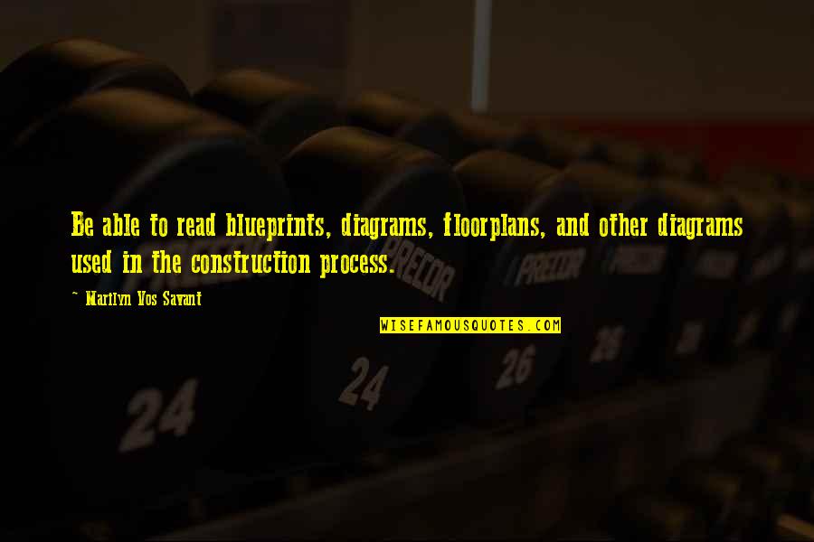 Coy Construction Quotes By Marilyn Vos Savant: Be able to read blueprints, diagrams, floorplans, and Coy Construction Quotes By Marilyn Vos Savant: Be able to read blueprints, diagrams, floorplans, and
