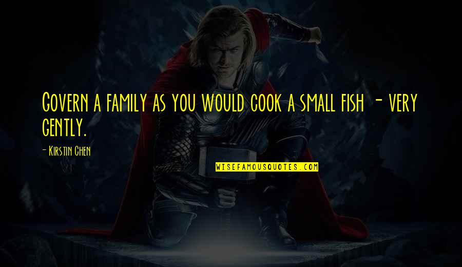 Coy Fish Quotes By Kirstin Chen: Govern a family as you would cook a
