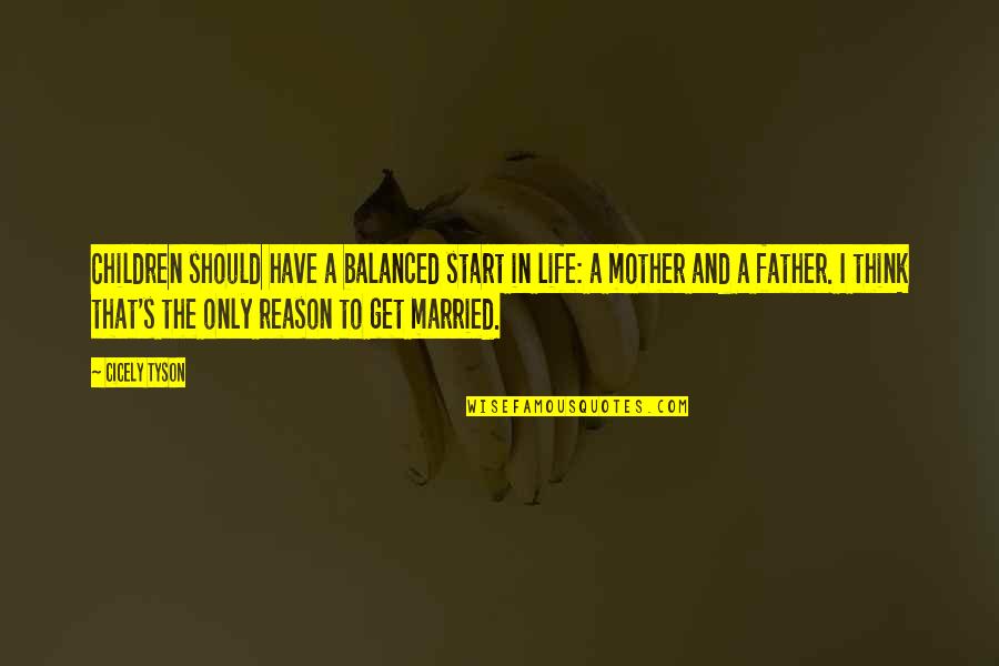 Coycooing Quotes By Cicely Tyson: Children should have a balanced start in life: Coycooing Quotes By Cicely Tyson: Children should have a balanced start in life: