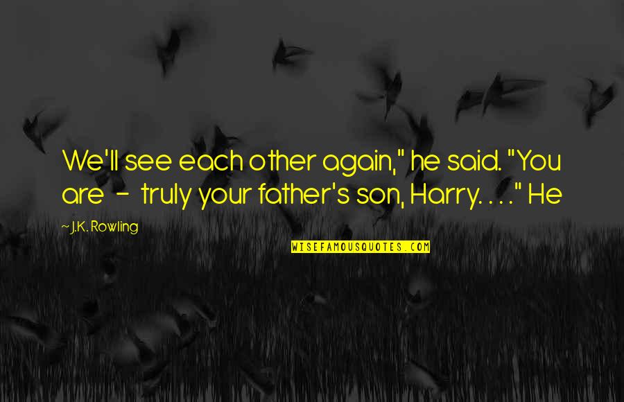 Coyerti Quotes By J.K. Rowling: We'll see each other again," he said. "You Coyerti Quotes By J.K. Rowling: We'll see each other again," he said. "You