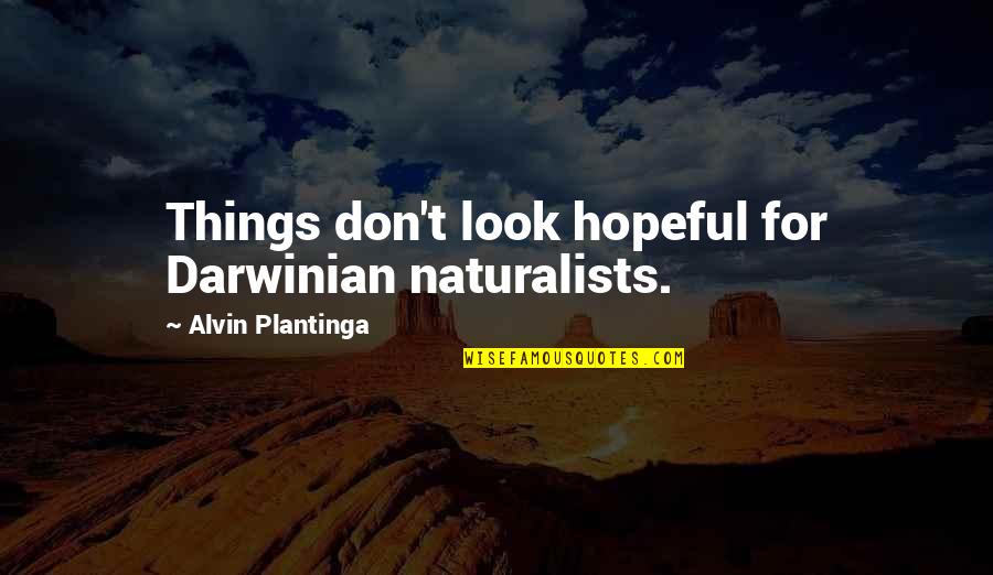 Coyly Playful Crossword Quotes By Alvin Plantinga: Things don't look hopeful for Darwinian naturalists.