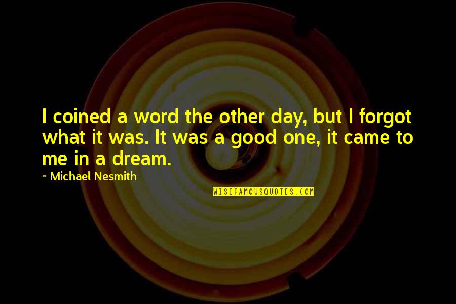 Coyunda Yugo Quotes By Michael Nesmith: I coined a word the other day, but