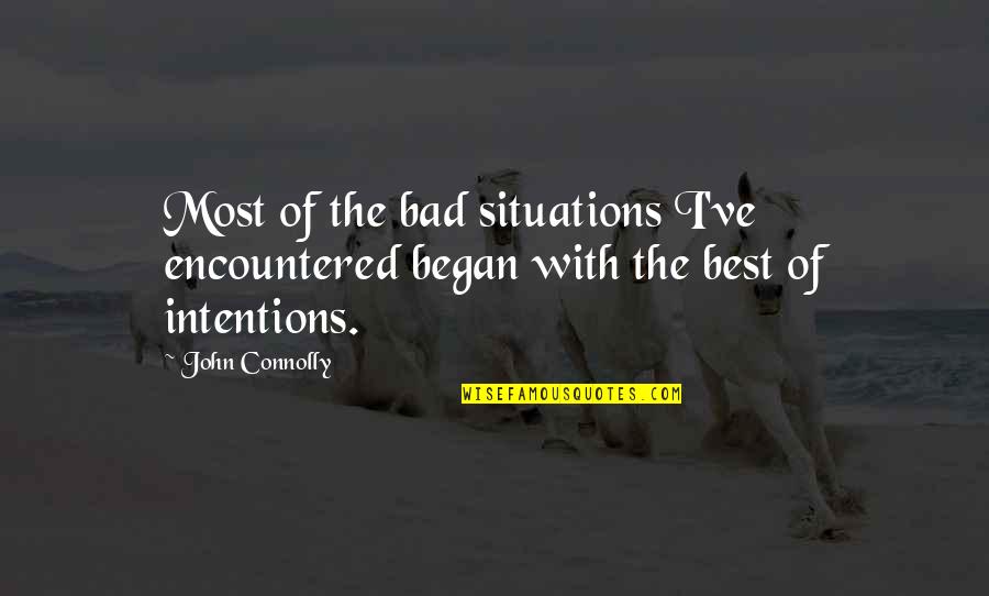 Coyuntural Quotes By John Connolly: Most of the bad situations I've encountered began