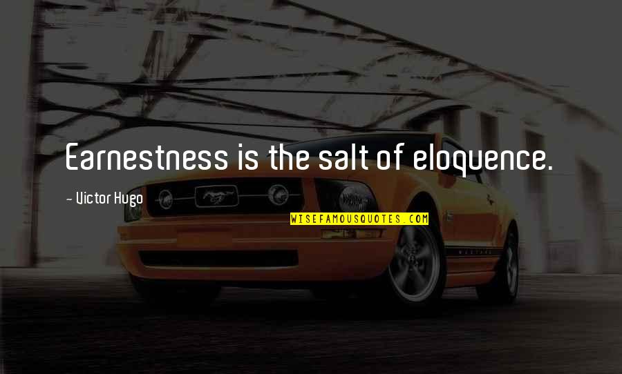 Coywolv's Quotes By Victor Hugo: Earnestness is the salt of eloquence.