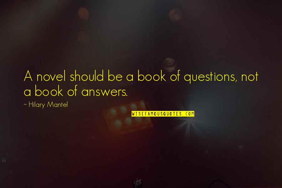 Cozily Anagrams Quotes By Hilary Mantel: A novel should be a book of questions,