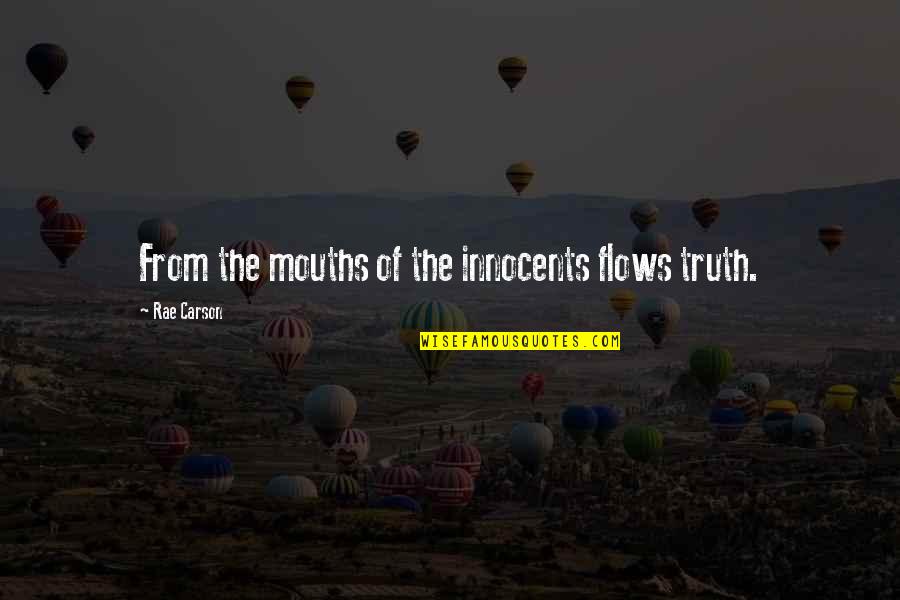 Coziness Quotes By Rae Carson: From the mouths of the innocents flows truth.
