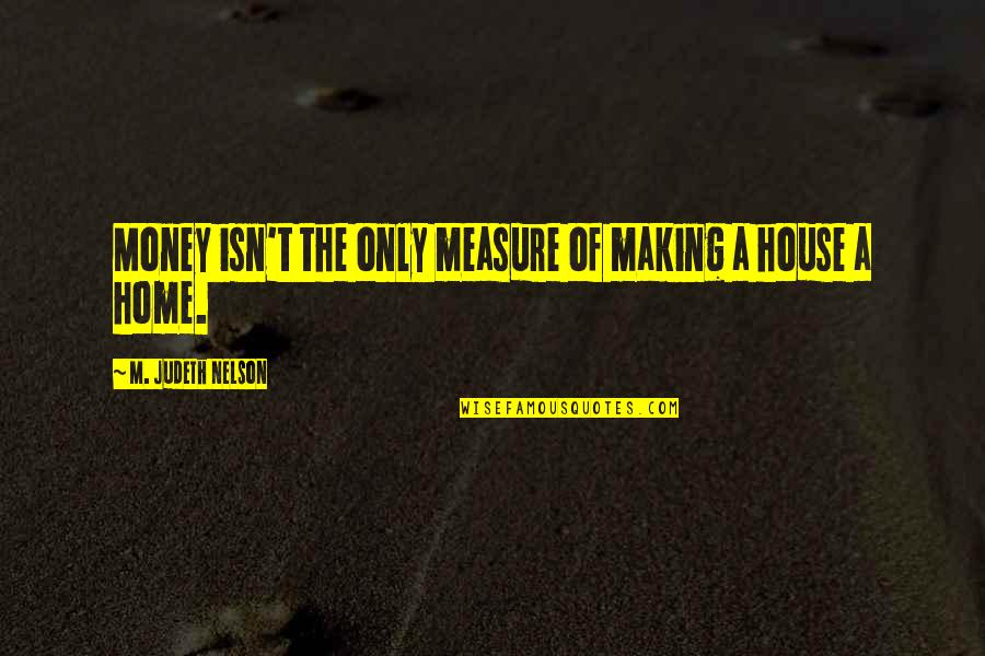 Cozy Love Quotes By M. Judeth Nelson: Money isn't the only measure of making a