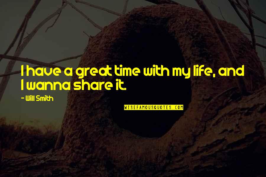 Cozy Love Quotes By Will Smith: I have a great time with my life,