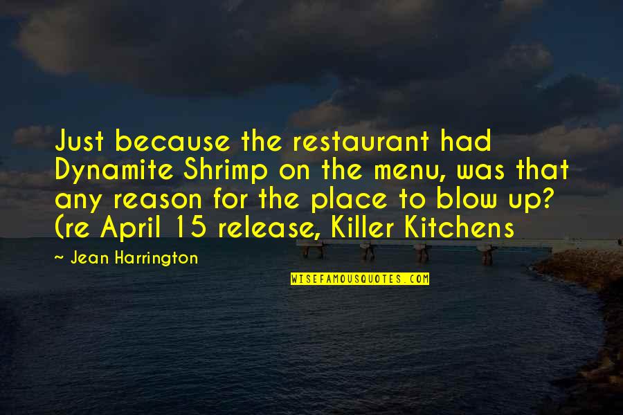 Cozy Place Quotes By Jean Harrington: Just because the restaurant had Dynamite Shrimp on