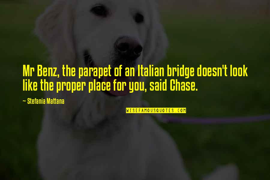 Cozy Place Quotes By Stefania Mattana: Mr Benz, the parapet of an Italian bridge