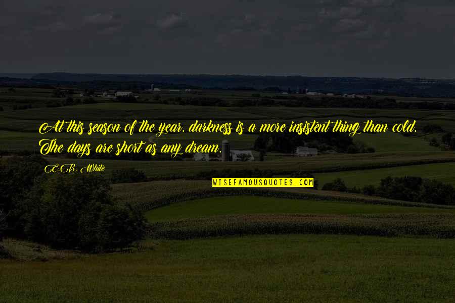 Cozy Winter Quotes By E.B. White: At this season of the year, darkness is Cozy Winter Quotes By E.B. White: At this season of the year, darkness is