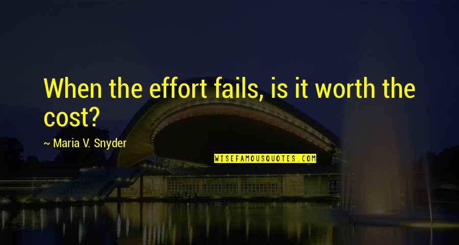 Cozying Quotes By Maria V. Snyder: When the effort fails, is it worth the