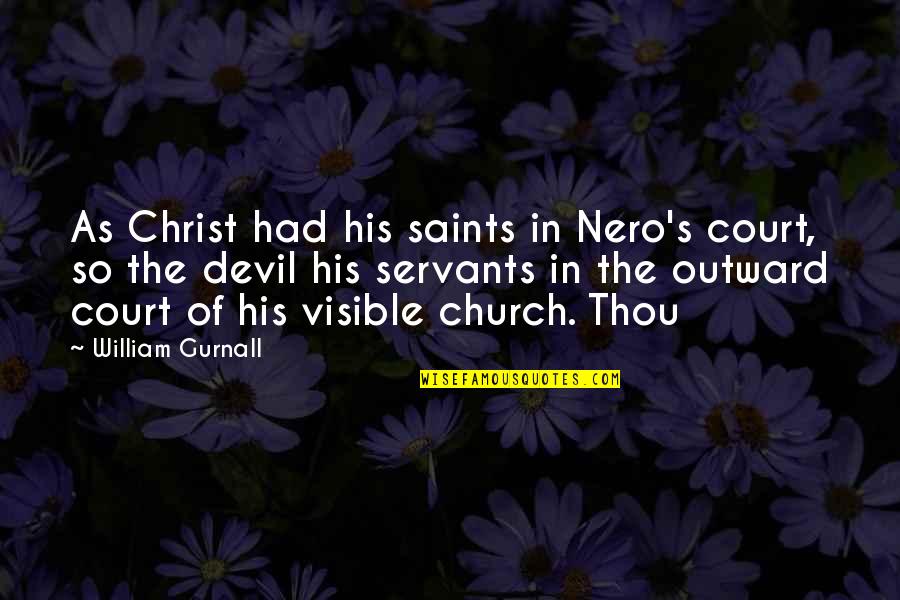 Cozying Quotes By William Gurnall: As Christ had his saints in Nero's court,