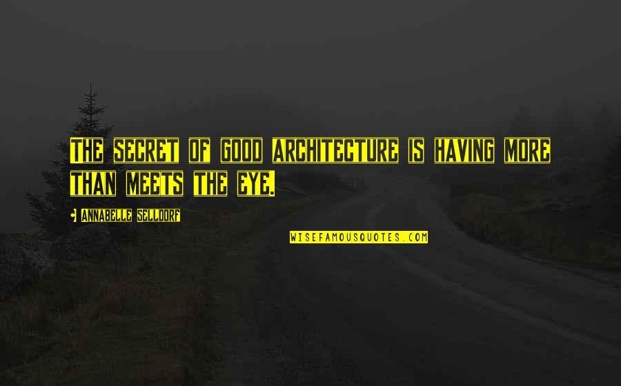 Cozying Synonyms Quotes By Annabelle Selldorf: The secret of good architecture is having more