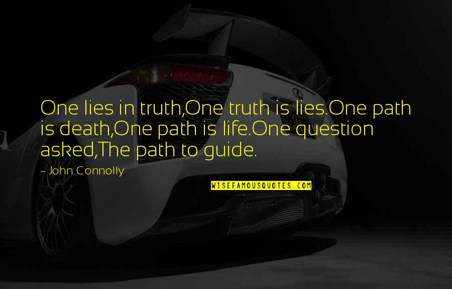 Cozying Up Quotes By John Connolly: One lies in truth,One truth is lies.One path