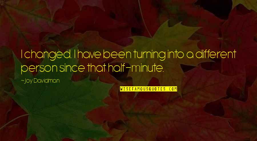 Cozza Optical Quotes By Joy Davidman: I changed. I have been turning into a