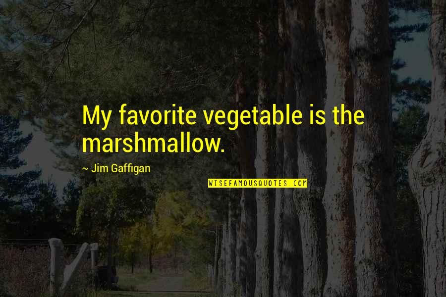 Cozzini Quotes By Jim Gaffigan: My favorite vegetable is the marshmallow.
