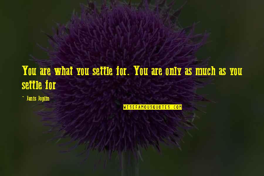 Cp Stock Quotes By Janis Joplin: You are what you settle for. You are