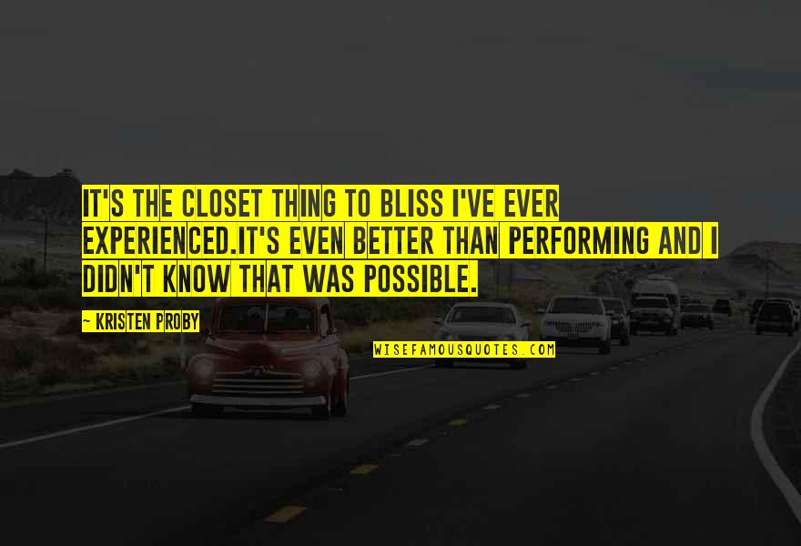 Cpa Lawyer Quotes By Kristen Proby: It's the closet thing to bliss I've ever