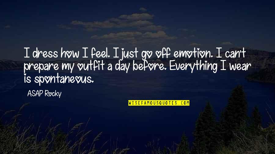 Cpiamsapps2 Quotes By ASAP Rocky: I dress how I feel. I just go