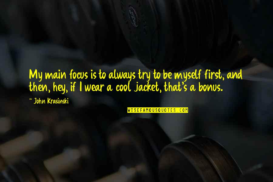 Cpiamsapps2 Quotes By John Krasinski: My main focus is to always try to Cpiamsapps2 Quotes By John Krasinski: My main focus is to always try to