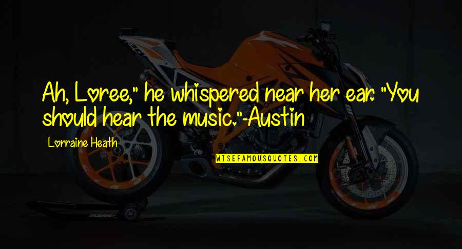Cpk Quote Quotes By Lorraine Heath: Ah, Loree," he whispered near her ear. "You
