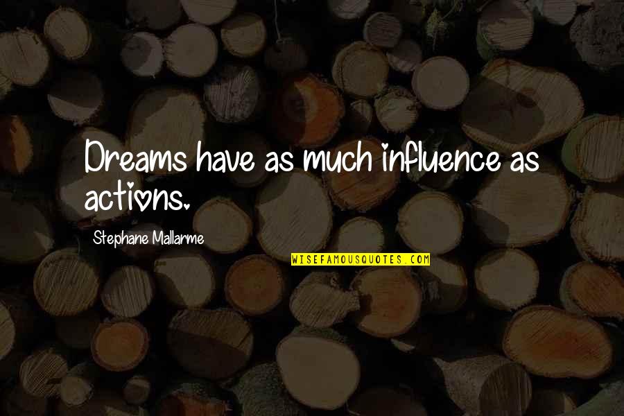 Cpk Quote Quotes By Stephane Mallarme: Dreams have as much influence as actions. Cpk Quote Quotes By Stephane Mallarme: Dreams have as much influence as actions.